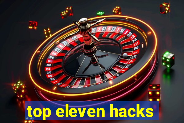 top eleven hacks